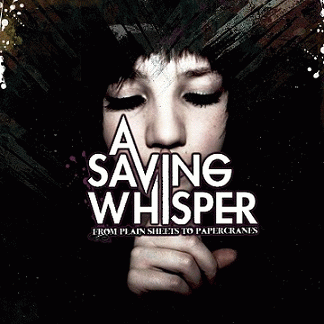 A Saving Whisper : From Plain Sheets to Papercranes A Saving Whisper : From Plain Sheets to Papercranes